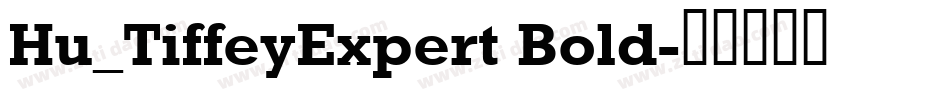 Hu_TiffeyExpert Bold字体转换